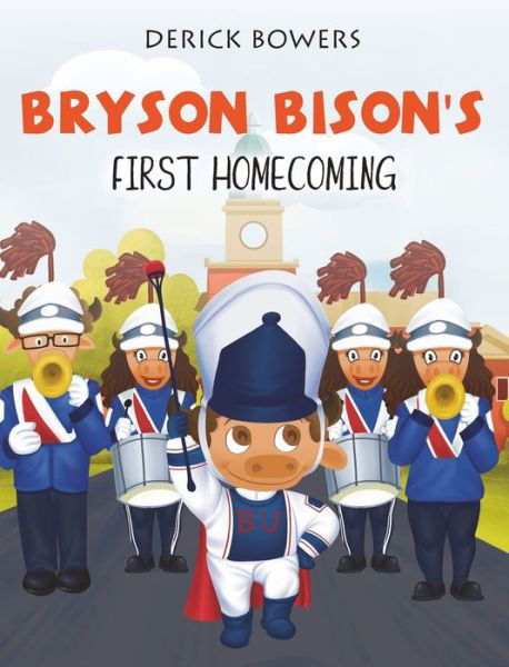 Cover for Derick Bowers · Bryson Bison's First Homecoming (Hardcover bog) (2021)