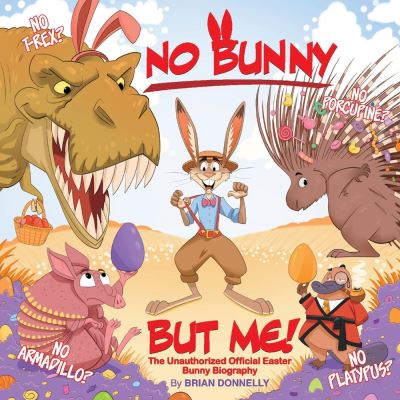 Cover for Brian Donnelly · No Bunny But Me!: The Unauthorized Official Easter Bunny Biography (Paperback Book) (2022)