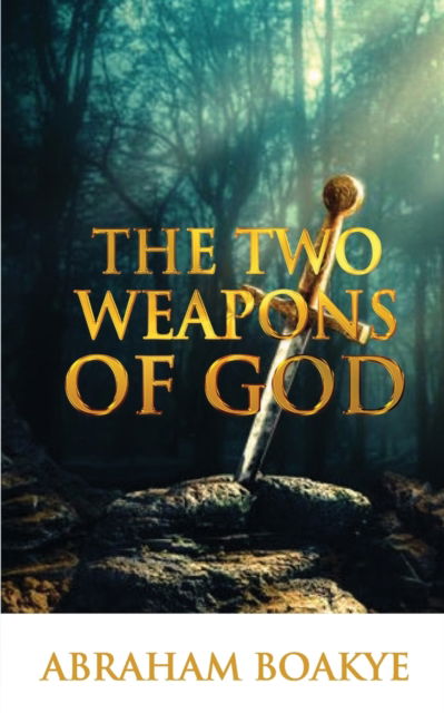 Cover for Pastor Abraham Boakye · The Two Weapons of God (Paperback Book) (2022)