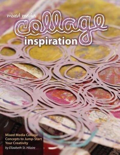 Cover for Elizabeth Jane St Hilaire · Mixed Media Collage Inspiration (Pocketbok) (2019)