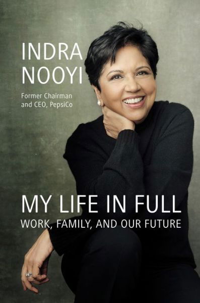 Cover for Indra Nooyi · My Life in Full: Work, Family, and Our Future (Hardcover bog) (2021)