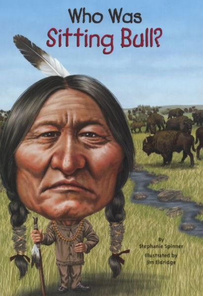 Cover for Stephanie Spinner · Who Was Sitting Bull? (Hardcover Book) (2014)