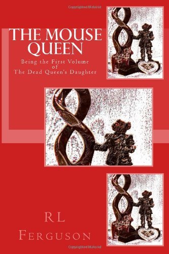 Cover for Rl Ferguson · The Mouse Queen: the Dead Queen's Daughter (Pocketbok) (2011)