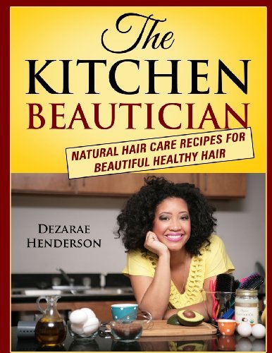 Cover for Dezarae Henderson · The Kitchen Beautician: Natural Hair Care Recipes for Beautiful Healthy Hair (Pocketbok) (2013)