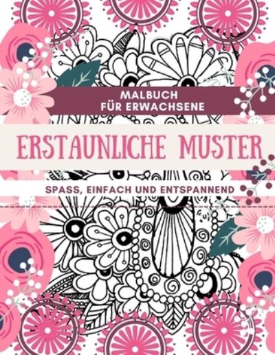 Cover for Adil Daisy · Malbuch fur Erwachsene Erstaunliche Muster Spass, einfach und entspannend: Designs perfekt fur Erwachsene Entspannung und Farbung Geschenkbuch Ideen Grossformat 8,5 x 11 (Paperback Book) (2021)