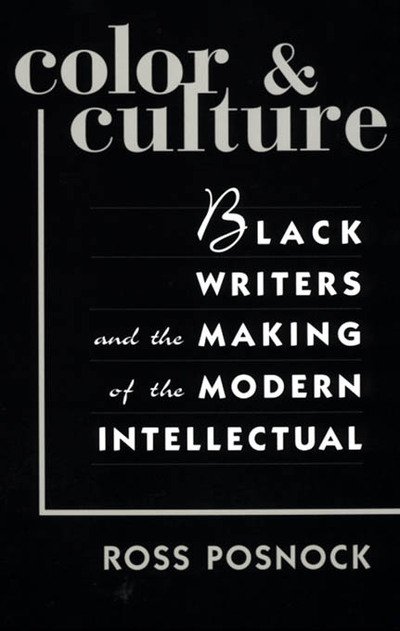 Cover for Ross Posnock · Color and Culture: Black Writers and the Making of the Modern Intellectual (Paperback Book) [New edition] (2000)