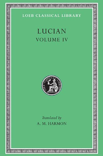 Cover for Lucian · Anacharsis or Athletics. Menippus or The Descent into Hades. On Funerals. A Professor of Public Speaking. Alexander the False Prophet. Essays in Portraiture. Essays in Portraiture Defended. The Goddesse of Surrye - Loeb Classical Library (Hardcover Book) [English And Greek edition] (1925)
