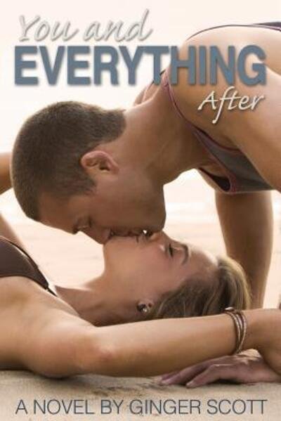 Cover for Ginger Scott · You and Everything After (Pocketbok) (2014)
