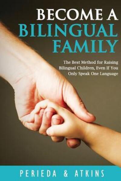 Cover for D Perieda · Become a Bilingual Family : The Best Method for RaisingBilingual Children, Even if You Only Speak One Language (Pocketbok) (2016)