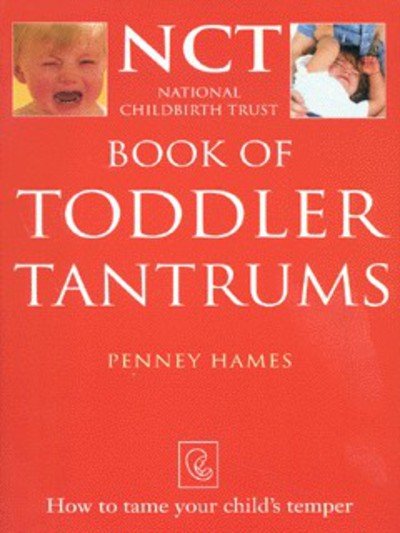 Cover for Penney Hames · NCT - Book of Toddler Tantrums: How to tame your child's temper (Taschenbuch) (2000)
