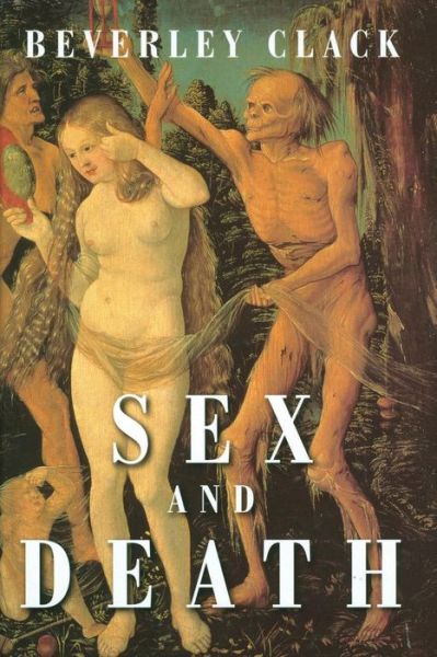 Cover for Clack, Beverley (Roehampton Institute) · Sex and Death: A Reappraisal of Human Mortality (Paperback Bog) (2002)