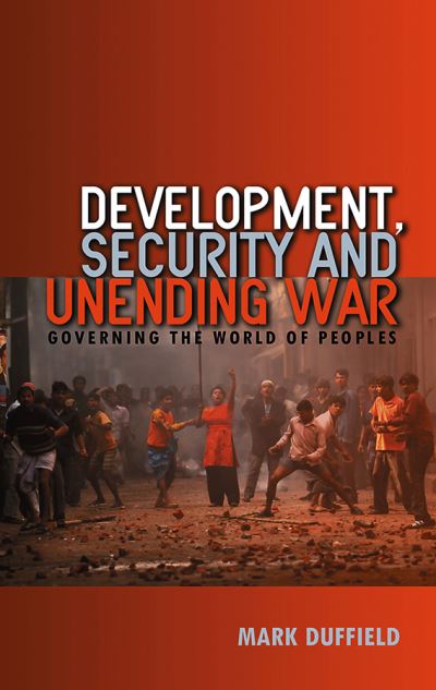 Cover for Mark Duffield · Development, Security and Unending War: Governing the World of Peoples (Hardcover Book) (2007)