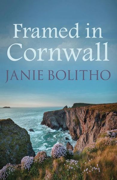 Cover for Bolitho, Janie (Author) · Framed in Cornwall: The addictive cosy Cornish crime series - Cornwall Mysteries (Paperback Book) (2015)