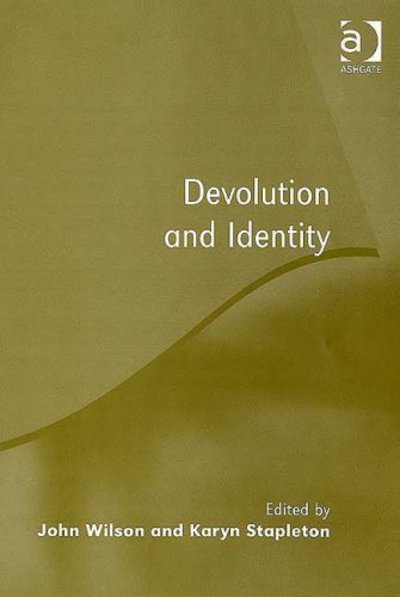 Devolution and Identity - John Wilson - Books - Taylor & Francis Ltd - 9780754644798 - September 28, 2006