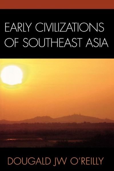 Cover for Dougald J.W. O'Reilly · Early Civilizations of Southeast Asia - Archaeology of Southeast Asia (Paperback Book) (2006)