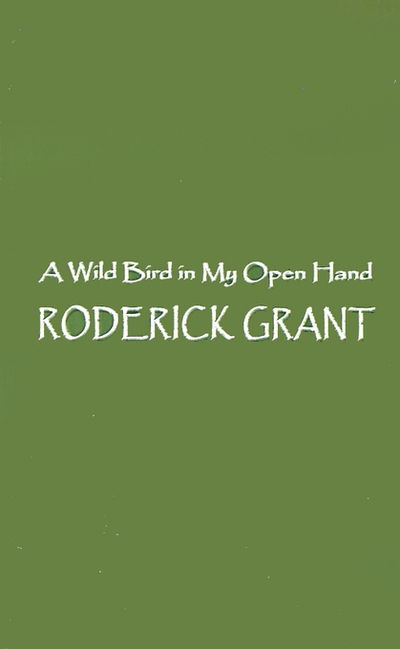 Cover for Roderick Grant · Wild Bird in My Open Hand (Paperback Book) (2001)