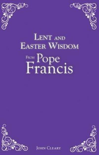 Cover for John Cleary · Lent and Easter Wisdom from Pope Francis (Hardcover Book) (2015)