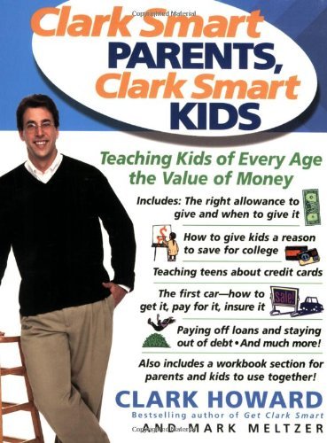Cover for Clark Howard · Clark Smart Parents, Clark Smart Kids: Teaching Kids of Every Age the Value of Money (Paperback Book) (2005)