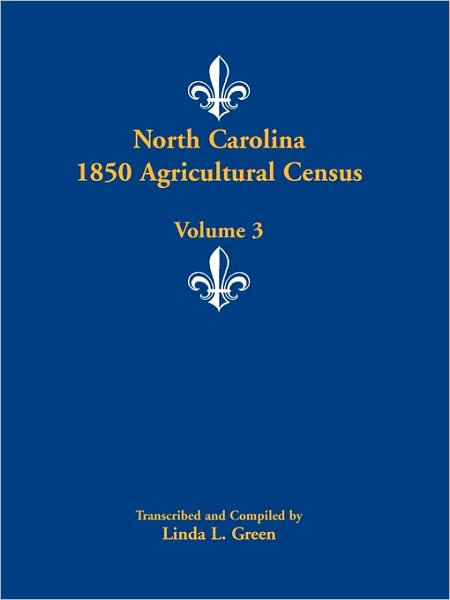 Cover for Linda L. Green · North Carolina 1850 Agricultural Census - Volume 3 (Taschenbuch) (2009)