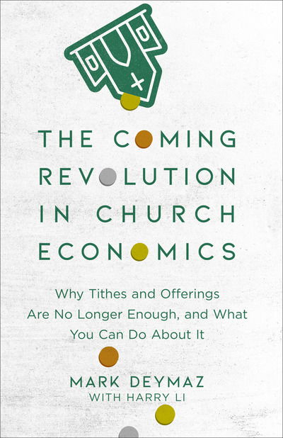 Cover for Mark Deymaz · The Coming Revolution in Church Economics – Why Tithes and Offerings Are No Longer Enough, and What You Can Do about It (Taschenbuch) (2019)