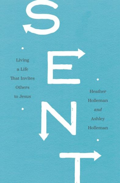 Cover for Heather Holleman · Sent Living a Life That Invites Others to Jesus (Book) (2020)