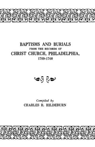 Cover for Hildeburn · Baptisms and Burials from the Records of Christ Church, Philadelphia, 1709-1760 (Paperback Book) (2009)