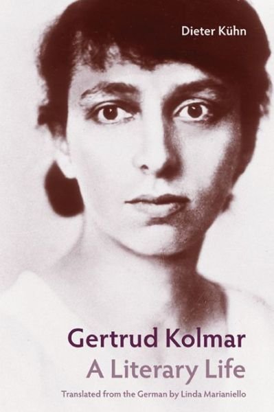 Cover for Dieter Kuhn · Gertrud Kolmar: A Literary Life (Gebundenes Buch) (2013)