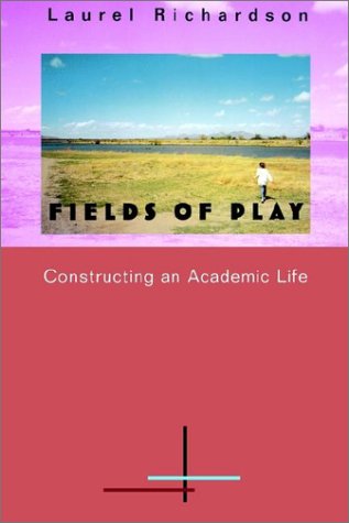 Cover for Laurel Richardson · Fields of Play: Constructing an Academic Life (Paperback Book) (1997)