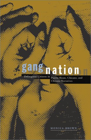 Cover for Monica Brown · Gang Nation: Delinquent Citizens In Puerto Rican, Chicano, And Chicana Narratives (Taschenbuch) (2002)