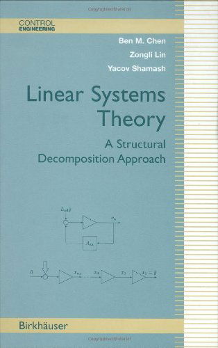 Cover for Ben M. Chen · Linear Systems Theory: A Structural Decomposition Approach - Control Engineering (Hardcover Book) [2004 edition] (2004)