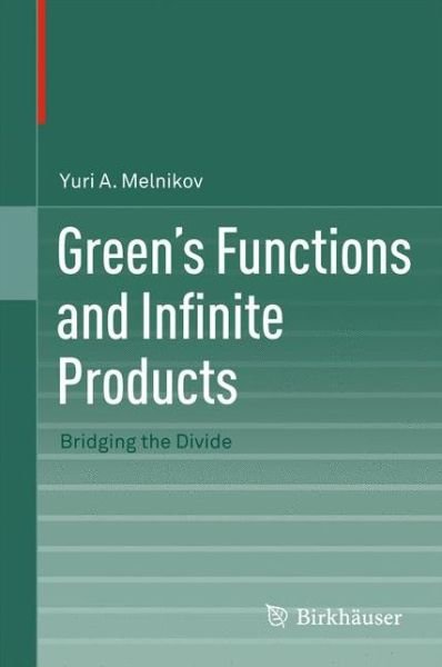 Cover for Yuri A. Melnikov · Green's Functions and Infinite Products: Bridging the Divide (Hardcover Book) (2011)