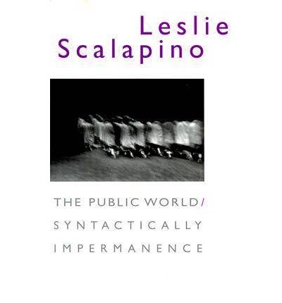 The Public World / Syntactically Impermanence - Leslie Scalapino - Kirjat - Wesleyan University Press - 9780819563798 - sunnuntai 26. syyskuuta 1999