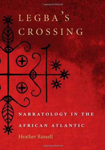 Cover for Heather Russell · Legba's Crossing: Narratology in the African Atlantic (Paperback Book) [Reprint edition] (2011)