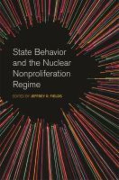 Cover for State Behavior and the Nuclear Nonproliferation Regime - Studies in Security and International Affairs (Paperback Book) (2018)