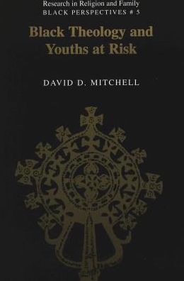 Cover for David D. Mitchell · Black Theology and Youths at Risk - Research in Religion and Family Black Perspectives (Paperback Book) (2001)