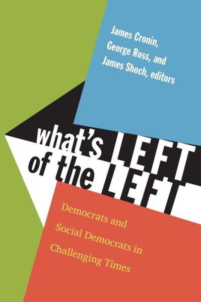 Cover for What's Left of the Left: Democrats and Social Democrats in Challenging Times (Paperback Book) (2011)