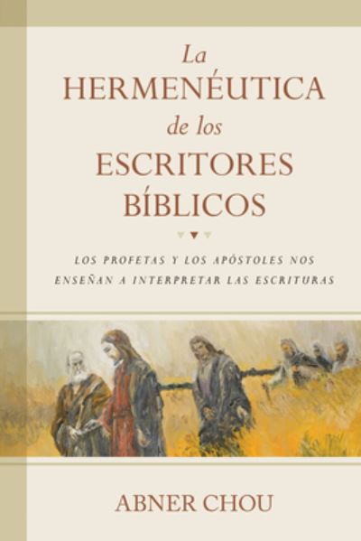 Cover for Abner Chou · La Hermeneutica de Los Escritores Biblicos (Paperback Book) (2019)