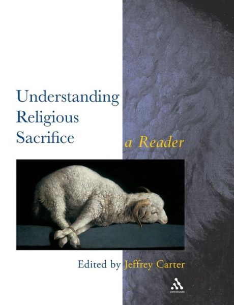 Cover for Jeffrey Carter · Understanding Religious Sacrifice: A Reader - Controversies in the Study of Religion (Gebundenes Buch) (2003)