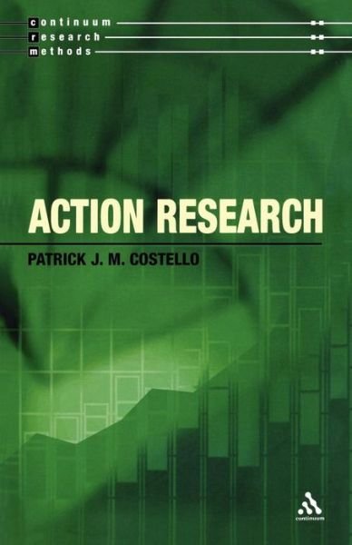 Professor Patrick J. M. Costello · Action Research - Continuum Research Methods (Paperback Book) (2003)