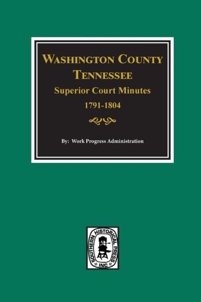 Cover for Works Projects Administration · Washington County, Tennessee Superior Couret Minutes, 1791-1804. (Paperback Book) (2016)