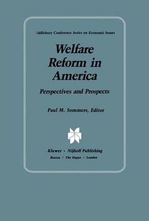 Cover for P.M. Sommers · Welfare Reform in America: Perspectives and Prospects - Middlebury Conference Series on Economic Issues (Hardcover Book) [1982 edition] (1982)