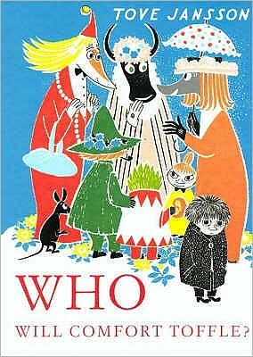 Who Will Comfort Toffle? - Tove Jansson - Livros - Sort of Books - 9780953522798 - 2 de outubro de 2003