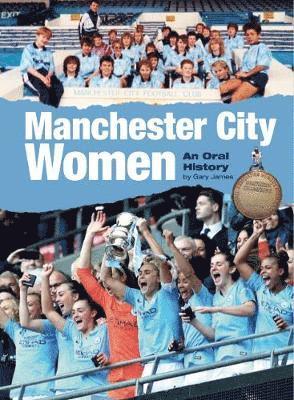 Cover for Gary James · Manchester City Women: An Oral History (Paperback Book) (2019)