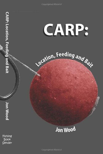 Cover for Jon Wood · Carp: Location, Feeding &amp; Bait (Paperback Book) (2012)