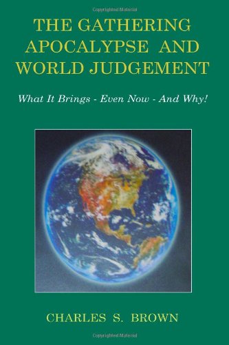 Cover for Charles S. Brown · The Gathering Apocalypse and World Judgement: What It Brings - Even Now - and Why! (Taschenbuch) (2012)