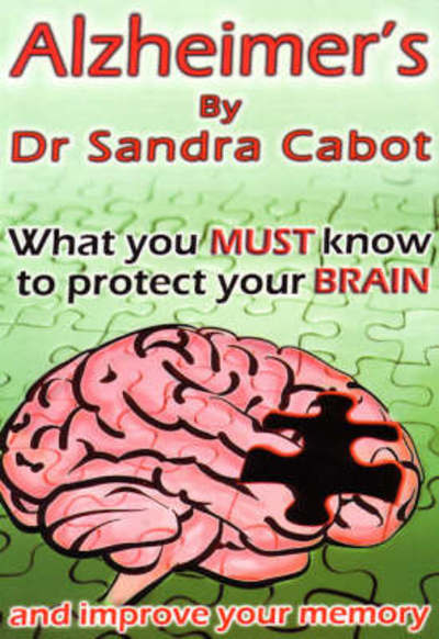 Cover for Sandra Cabot · Alzheimers - What You Must Know to Protect Your Brain (Paperback Book) (2011)