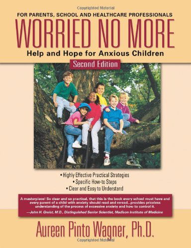 Cover for Aureen Pinto Wagner Ph.D. · Worried No More: Help and Hope for Anxious Children (Taschenbuch) (2005)