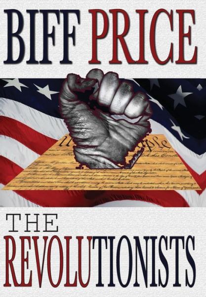 Cover for Biff Price · The Revolutionists (Hardcover Book) (2014)