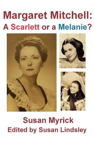 Margaret Mitchell: a Scarlett or a Melanie - Susan Myrick - Kirjat - Thomas Max Publishing - 9780984634798 - keskiviikko 5. syyskuuta 2012