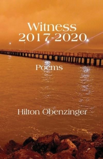 Witness 2017-2020 - Hilton Obenzinger - Books - Irene Weinberger Books - 9780990376798 - August 15, 2021